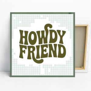 Howdy Friend Art