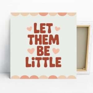 Let Them Be Little Art