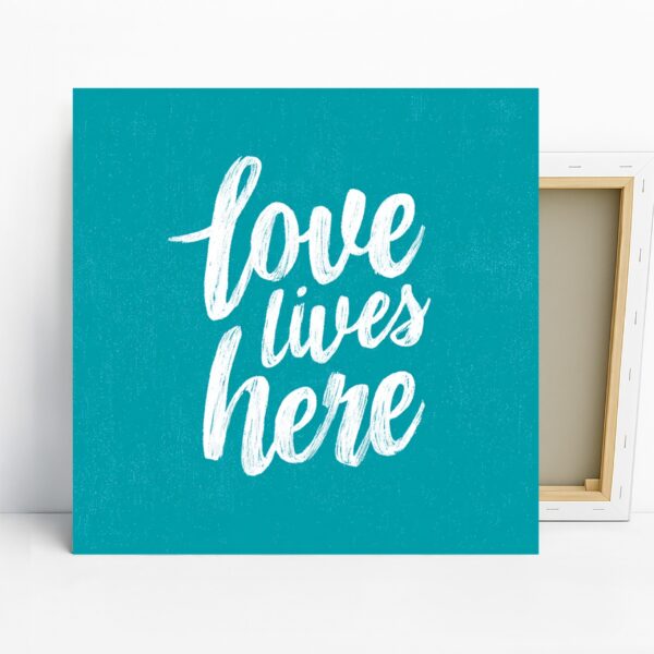 Love Lives Here Art