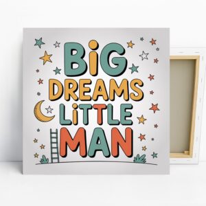 Big Dreams Little Man Art