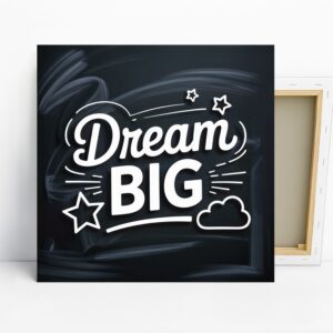 Dream Big Inspiration Art