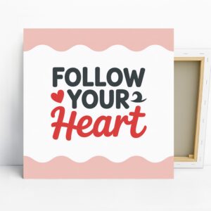 Follow Your Heart Art