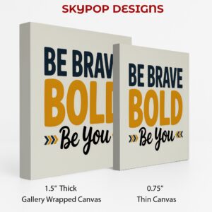 Be Brave Be Bold Art