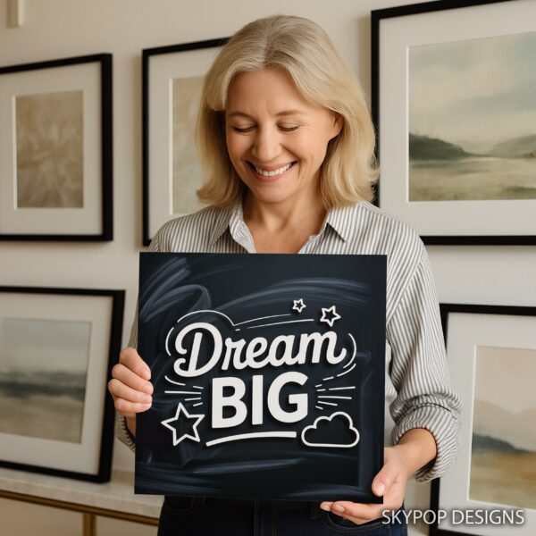 Dream Big Inspiration Art