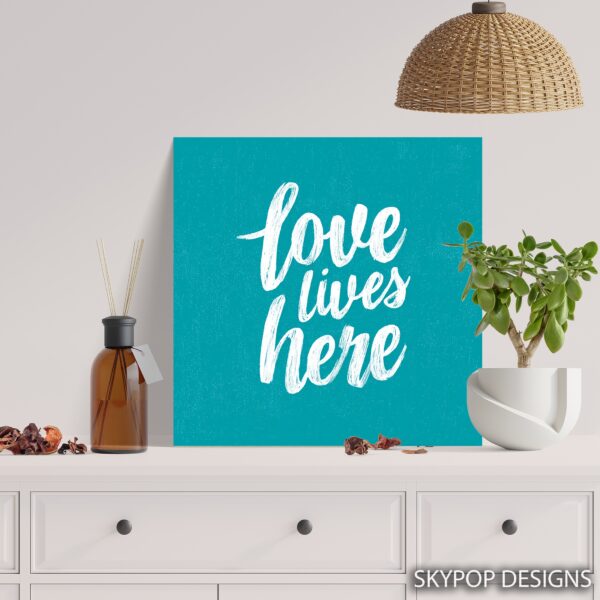 Love Lives Here Art