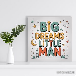 Big Dreams Little Man Art