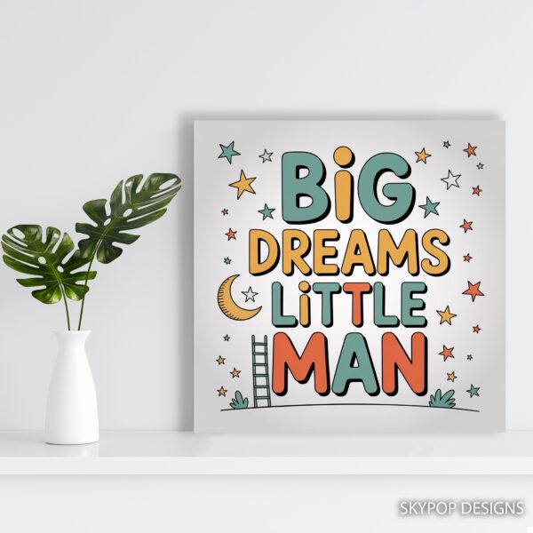 Big Dreams Little Man Art