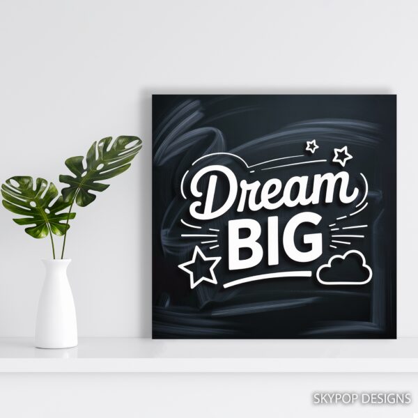 Dream Big Inspiration Art