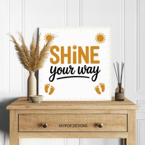 Shine Your Way Art
