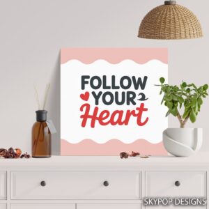 Follow Your Heart Art
