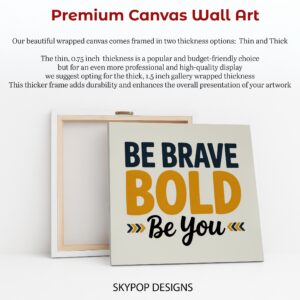 Be Brave Be Bold Art