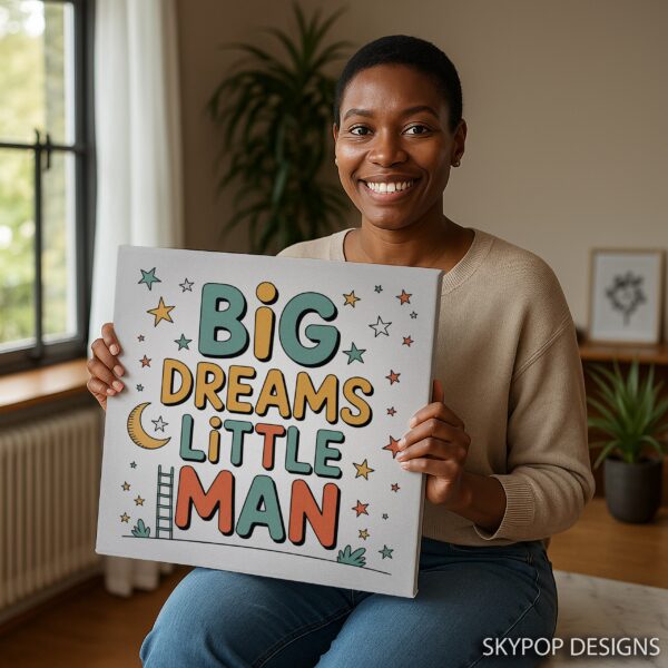 Big Dreams Little Man Art