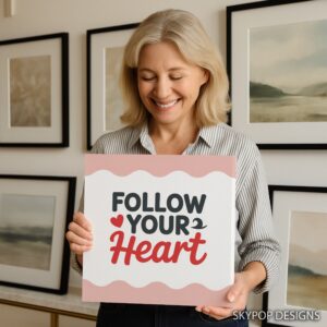 Follow Your Heart Art